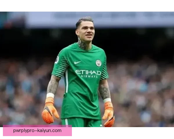 埃德森继续书写传奇门将的新篇章，曼城守门员状态回暖，表现亮眼。