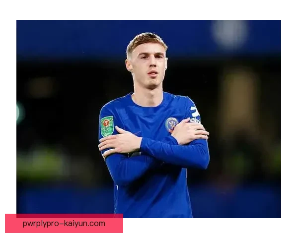 科尔·帕尔默创造力爆发，助力球队新赛季取得开门红表现亮眼